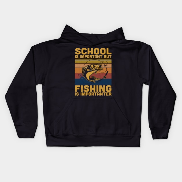 School Is Important But Fishing Is Importanter Retro Fishing Lovers Kids Hoodie by Vcormier